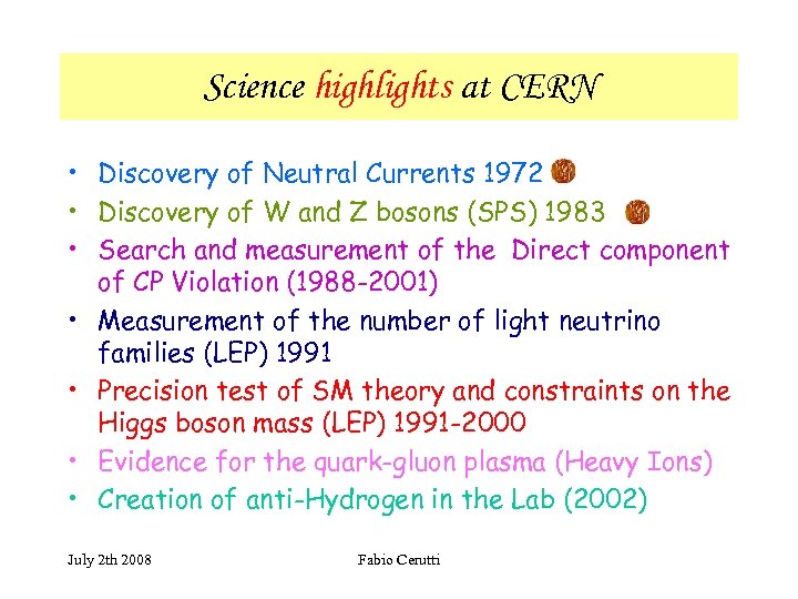Science highlights at CERN • Discovery of Neutral Currents 1972 • Discovery of W