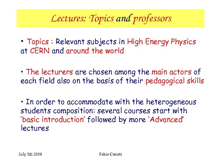 Lectures: Topics and professors • Topics : Relevant subjects in High Energy Physics at