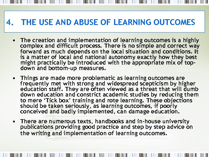 4. THE USE AND ABUSE OF LEARNING OUTCOMES • The creation and implementation of