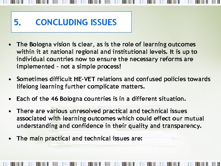 5. CONCLUDING ISSUES • The Bologna vision is clear, as is the role of