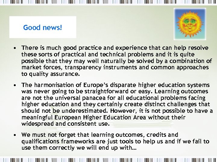 Good news! • There is much good practice and experience that can help resolve