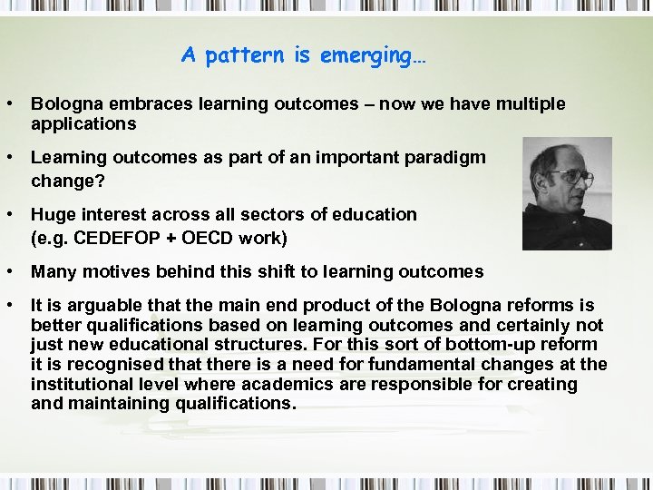A pattern is emerging… • Bologna embraces learning outcomes – now we have multiple