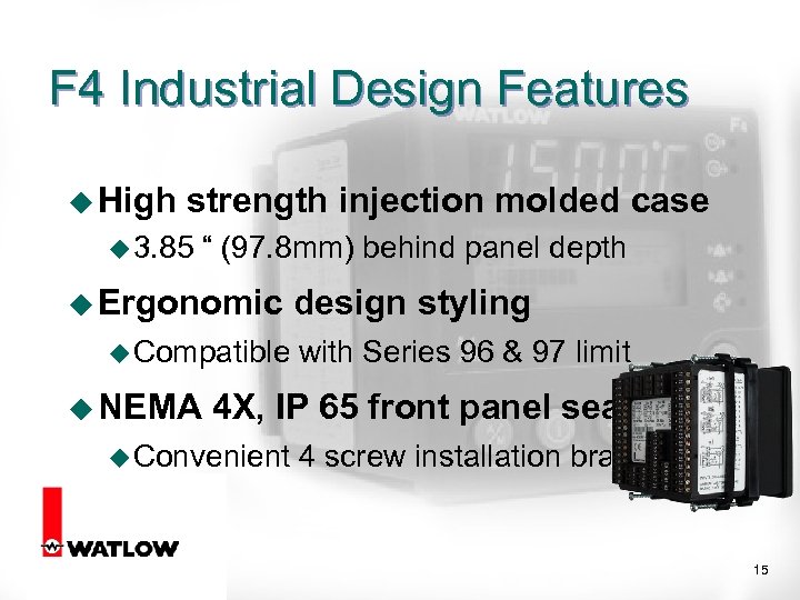 F 4 Industrial Design Features u High strength injection molded case u 3. 85