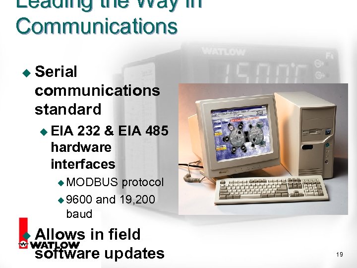 Leading the Way in Communications u Serial communications standard u EIA 232 & EIA