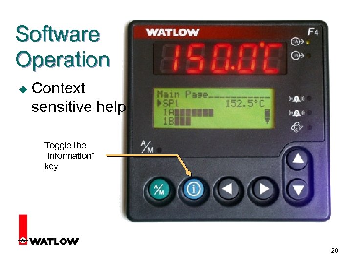 Software Operation u Context sensitive help Toggle the “Information” key 26 