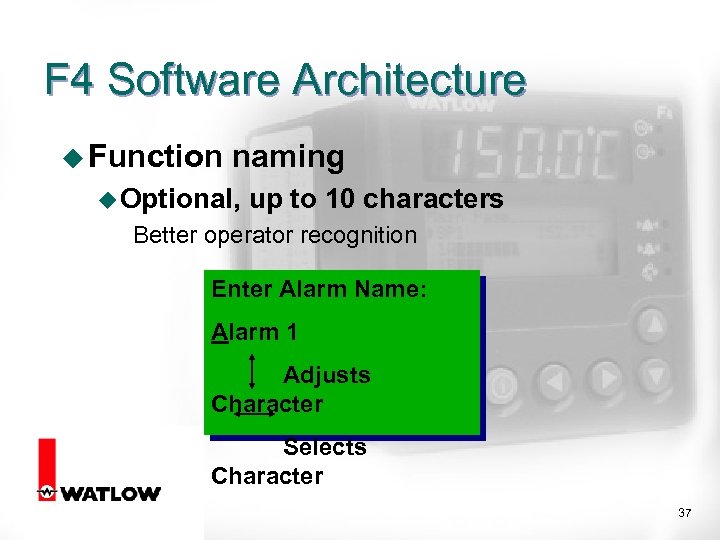 F 4 Software Architecture u Function naming u Optional, up to 10 characters Better