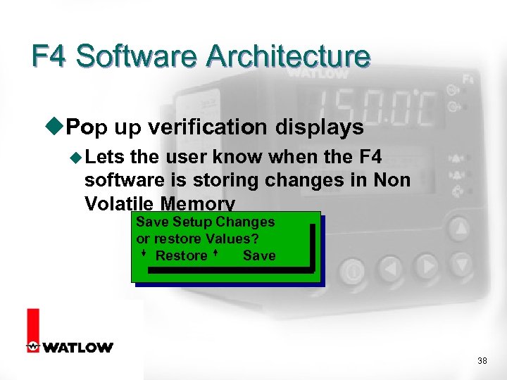 F 4 Software Architecture u. Pop up verification displays u Lets the user know