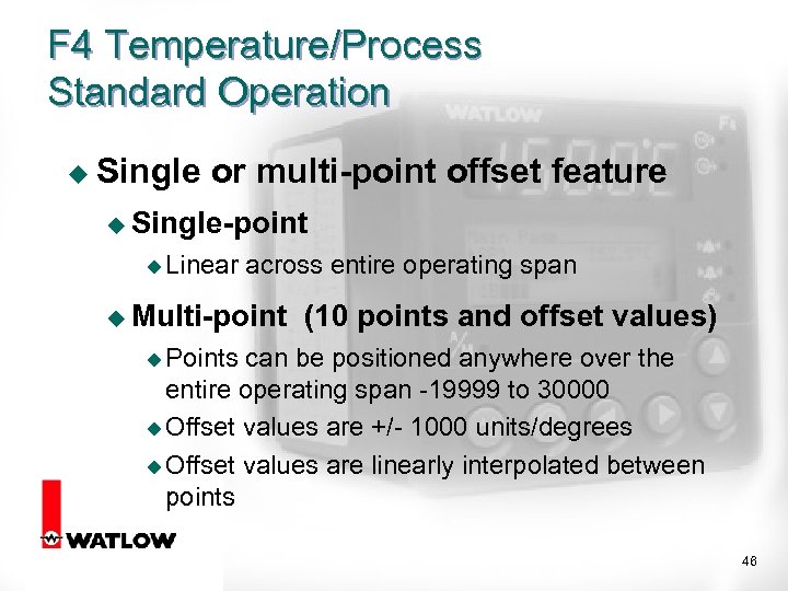F 4 Temperature/Process Standard Operation u Single or multi-point offset feature u Single-point u