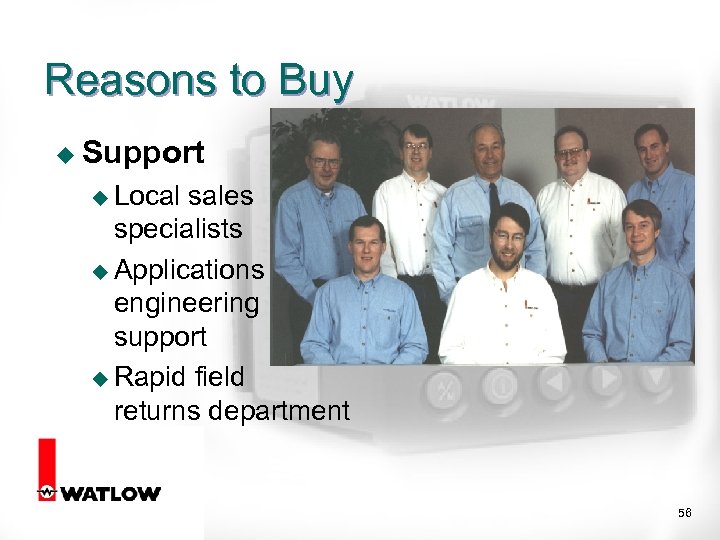 Reasons to Buy u Support u Local sales specialists u Applications engineering support u