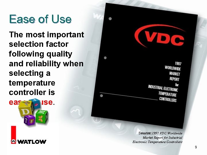 Ease of Use The most important selection factor following quality and reliability when selecting