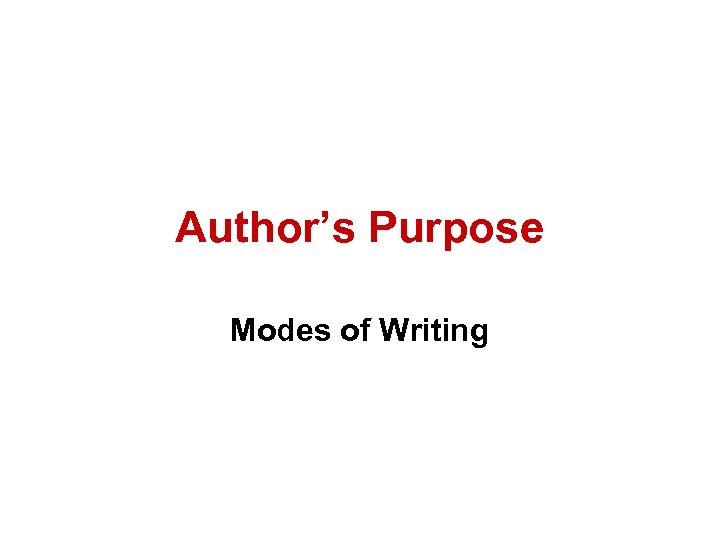 Author’s Purpose Modes of Writing 