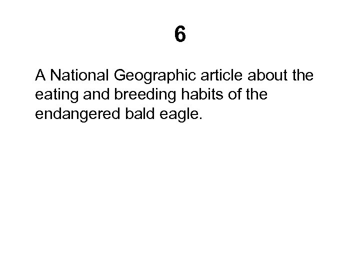 6 A National Geographic article about the eating and breeding habits of the endangered