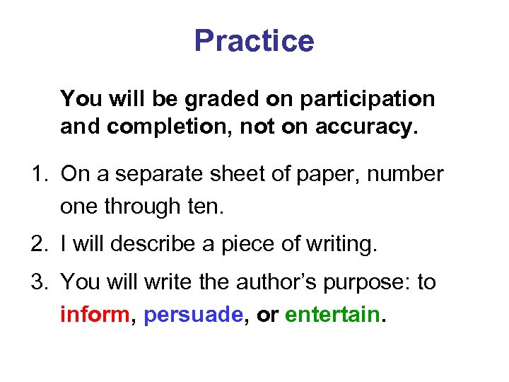 Practice You will be graded on participation and completion, not on accuracy. 1. On