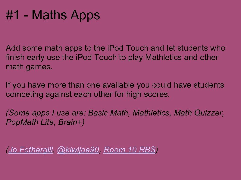 #1 - Maths Apps Add some math apps to the i. Pod Touch and