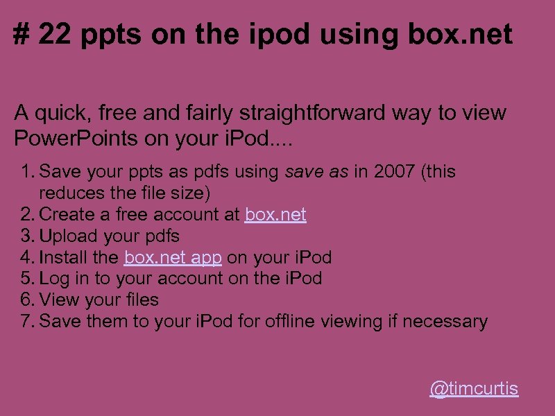 # 22 ppts on the ipod using box. net A quick, free and fairly