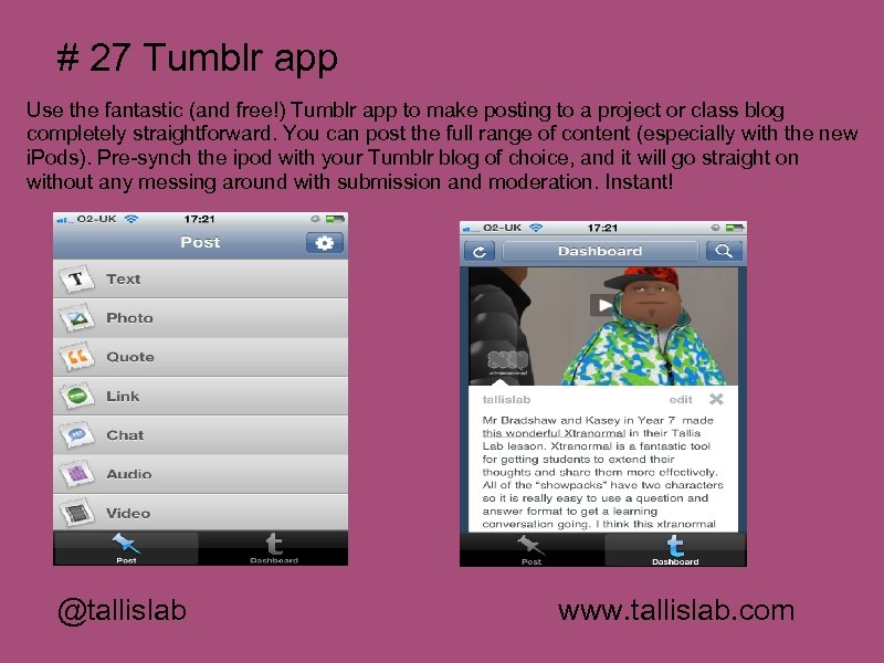 # 27 Tumblr app Use the fantastic (and free!) Tumblr app to make posting