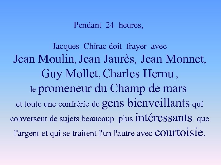 Pendant 24 heures, Jacques Chirac doit frayer avec Jean Moulin, Jean Jaurès, Jean Monnet,