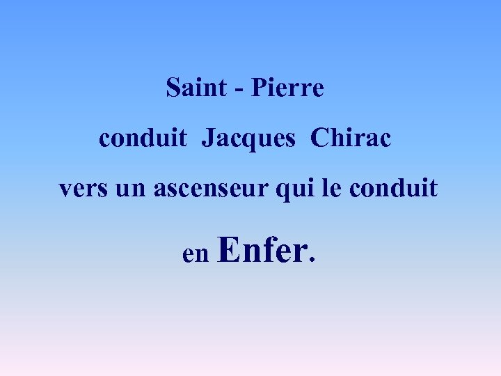 Saint - Pierre conduit Jacques Chirac vers un ascenseur qui le conduit en Enfer.