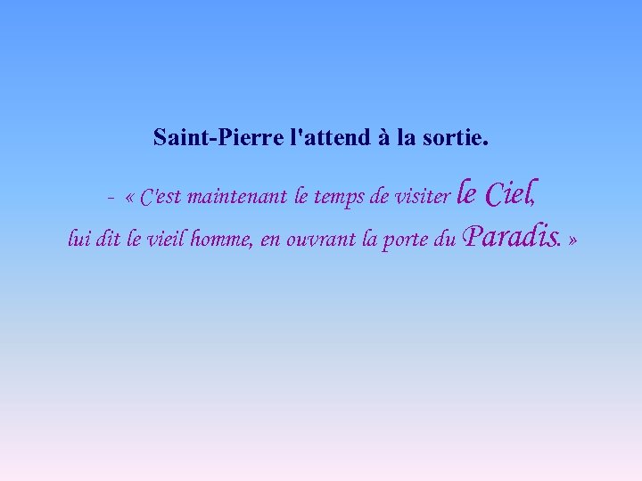 Saint-Pierre l'attend à la sortie. - « C'est maintenant le temps de visiter le