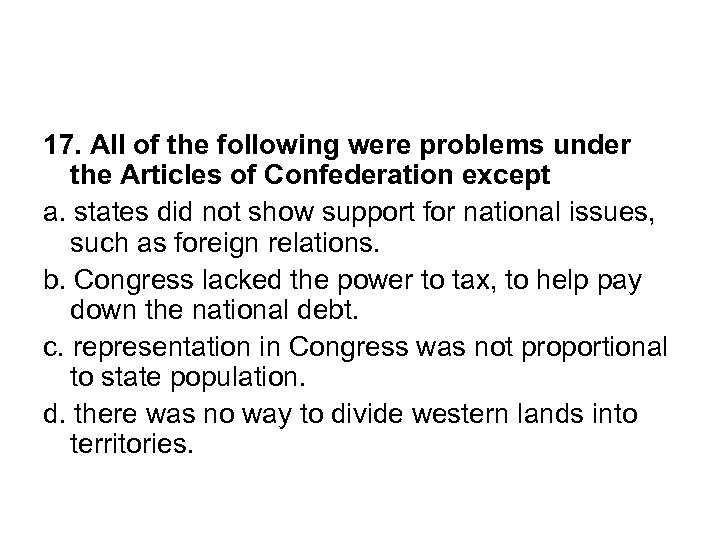 17. All of the following were problems under the Articles of Confederation except a.