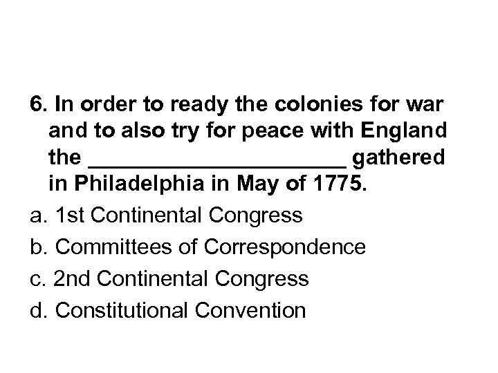 6. In order to ready the colonies for war and to also try for