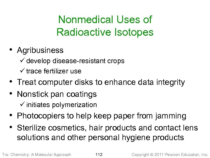 Nonmedical Uses of Radioactive Isotopes • Agribusiness ü develop disease-resistant crops ü trace fertilizer