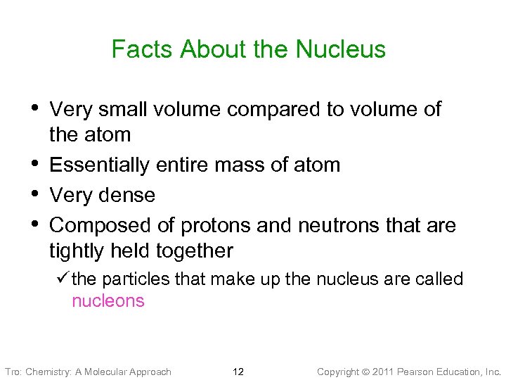 Facts About the Nucleus • Very small volume compared to volume of • •