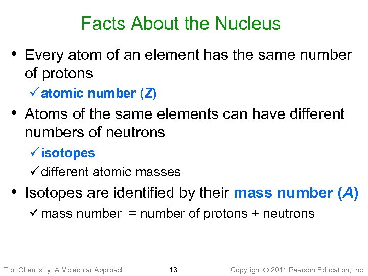 Facts About the Nucleus • Every atom of an element has the same number