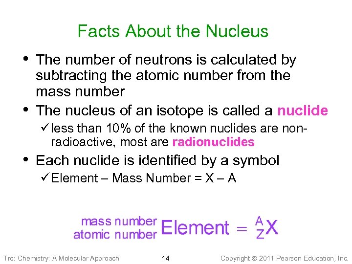 Facts About the Nucleus • The number of neutrons is calculated by • subtracting