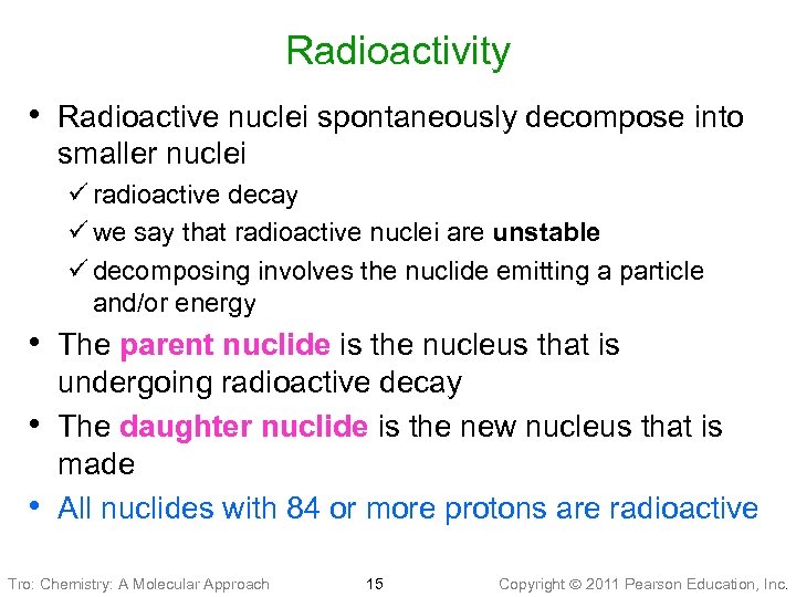 Radioactivity • Radioactive nuclei spontaneously decompose into smaller nuclei ü radioactive decay ü we