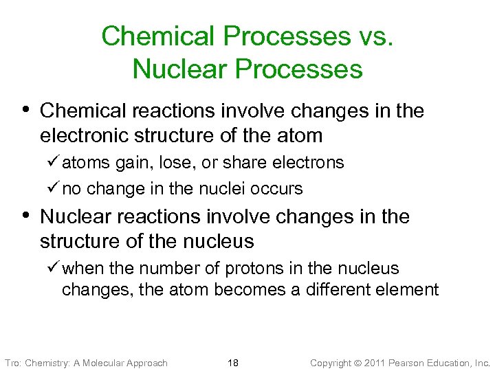 Chemical Processes vs. Nuclear Processes • Chemical reactions involve changes in the electronic structure