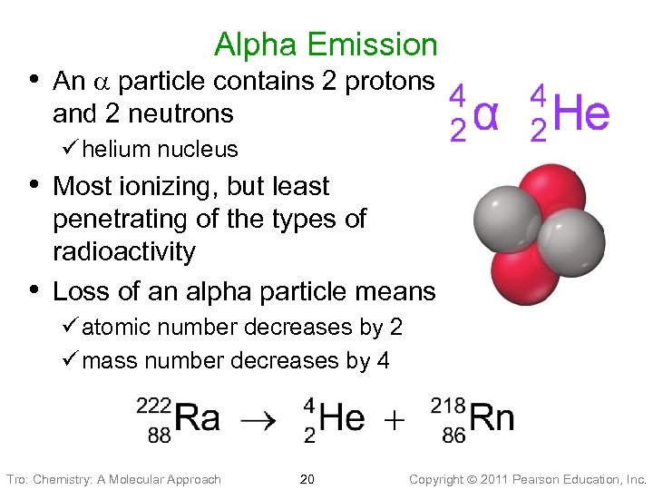 Alpha Emission • An particle contains 2 protons and 2 neutrons ü helium nucleus