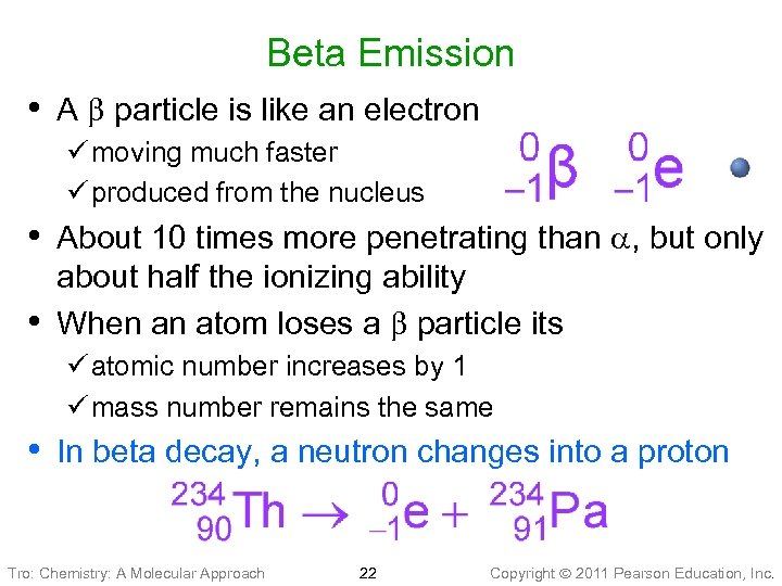 Beta Emission • A particle is like an electron ü moving much faster ü