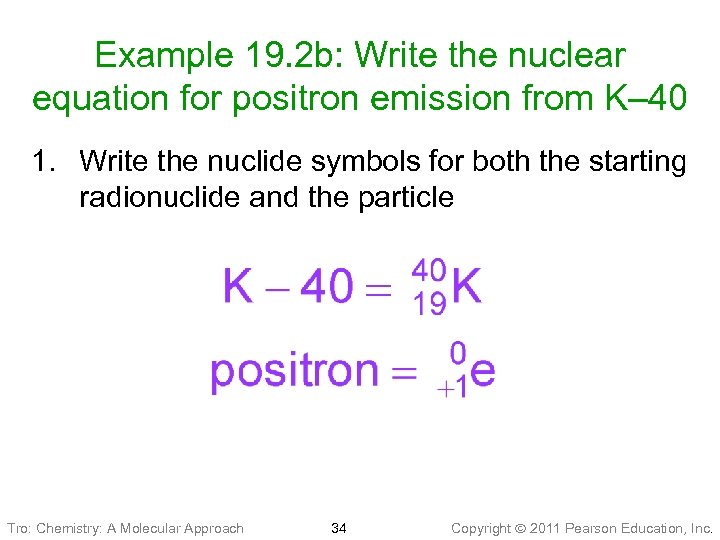 Example 19. 2 b: Write the nuclear equation for positron emission from K– 40