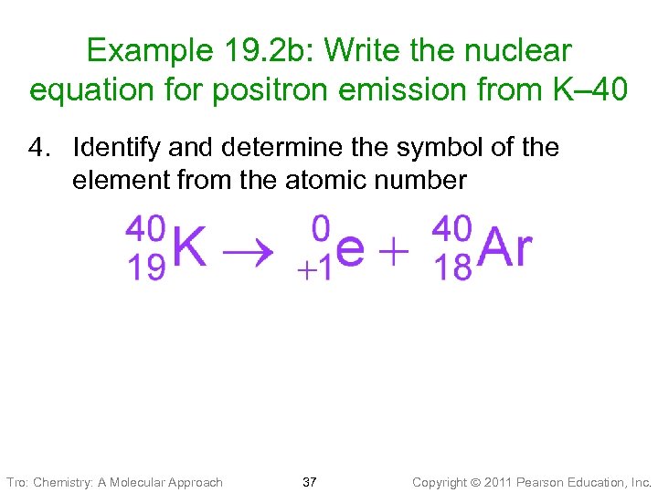 Example 19. 2 b: Write the nuclear equation for positron emission from K– 40