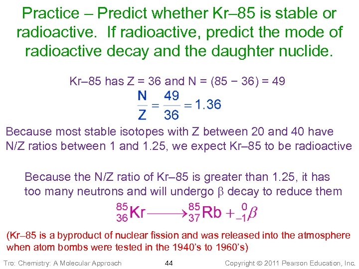 Practice – Predict whether Kr– 85 is stable or radioactive. If radioactive, predict the