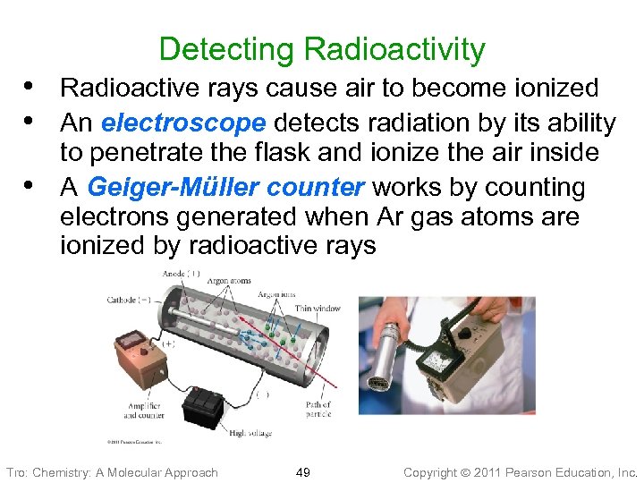 Detecting Radioactivity • Radioactive rays cause air to become ionized • An electroscope detects