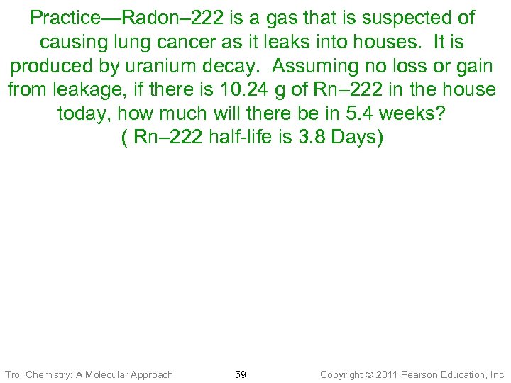 Practice—Radon– 222 is a gas that is suspected of causing lung cancer as it