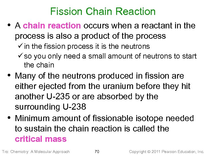 Fission Chain Reaction • A chain reaction occurs when a reactant in the process