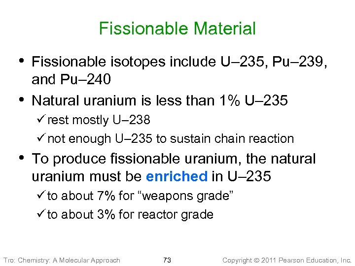 Fissionable Material • Fissionable isotopes include U– 235, Pu– 239, • and Pu– 240