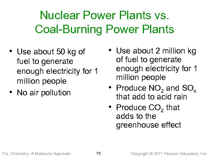 Nuclear Power Plants vs. Coal-Burning Power Plants • Use about 2 million kg •