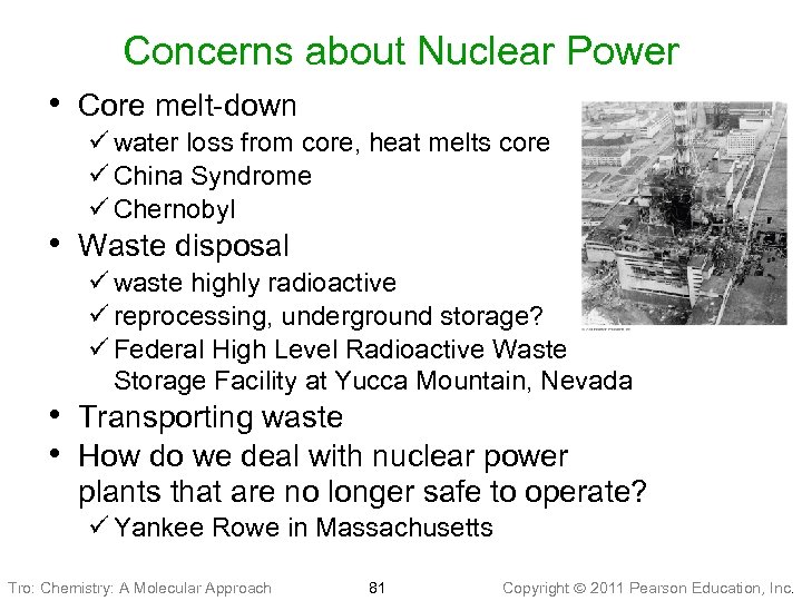 Concerns about Nuclear Power • Core melt-down ü water loss from core, heat melts