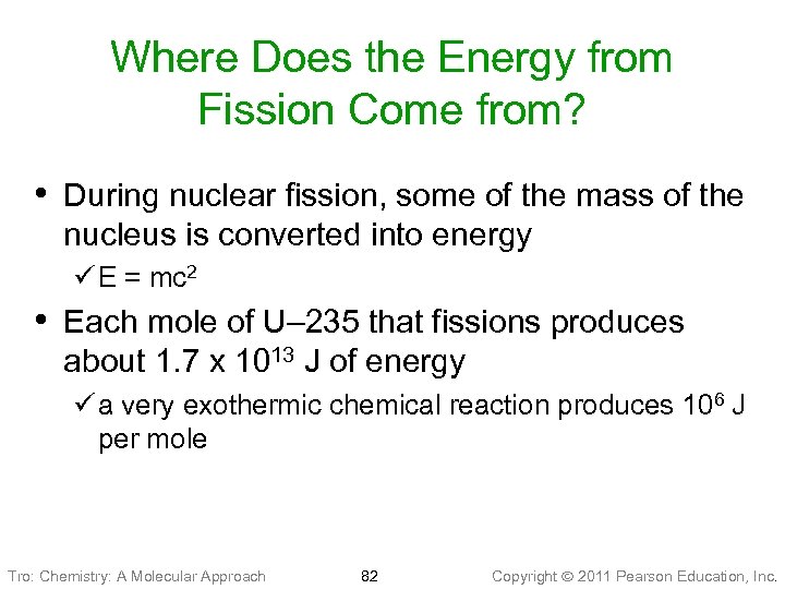 Where Does the Energy from Fission Come from? • During nuclear fission, some of