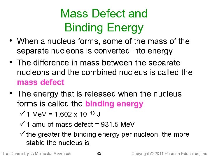 Mass Defect and Binding Energy • When a nucleus forms, some of the mass