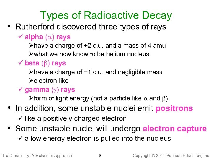 Types of Radioactive Decay • Rutherford discovered three types of rays ü alpha (