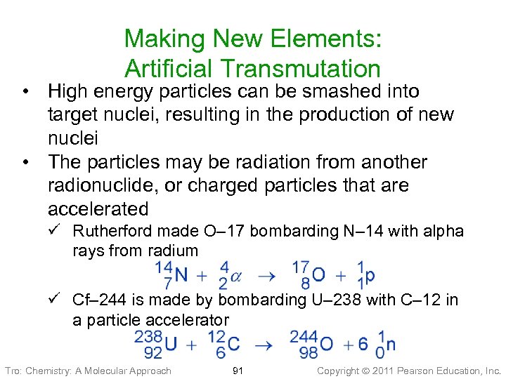 Making New Elements: Artificial Transmutation • High energy particles can be smashed into target