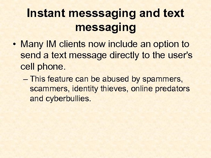Instant messsaging and text messaging • Many IM clients now include an option to