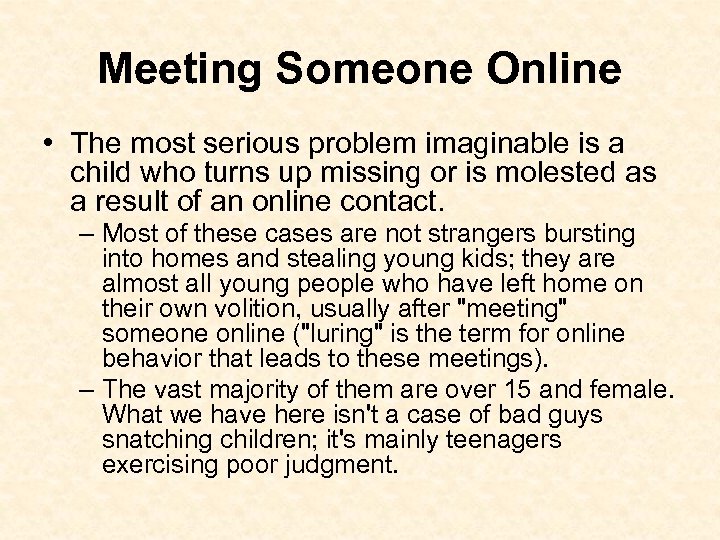 Meeting Someone Online • The most serious problem imaginable is a child who turns