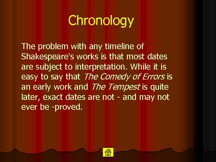 Chronology The problem with any timeline of Shakespeare's works is that most dates are