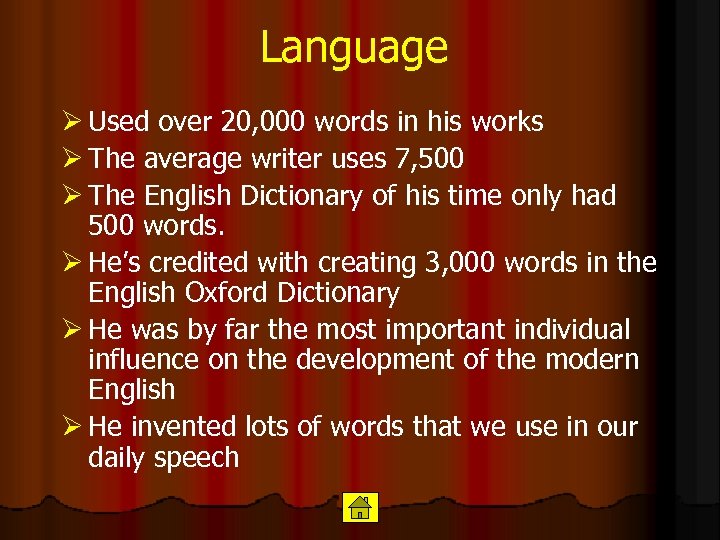 Language Ø Used over 20, 000 words in his works Ø The average writer